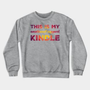 This is my emotional support kindle Crewneck Sweatshirt